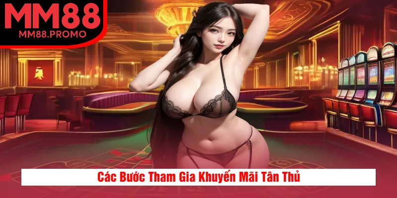 Các Bước Tham Gia Khuyến Mãi Tân Thủ